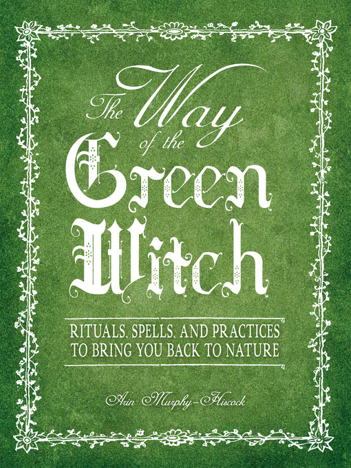 Title details for The Way Of The Green Witch by Arin Murphy-Hiscock - Available